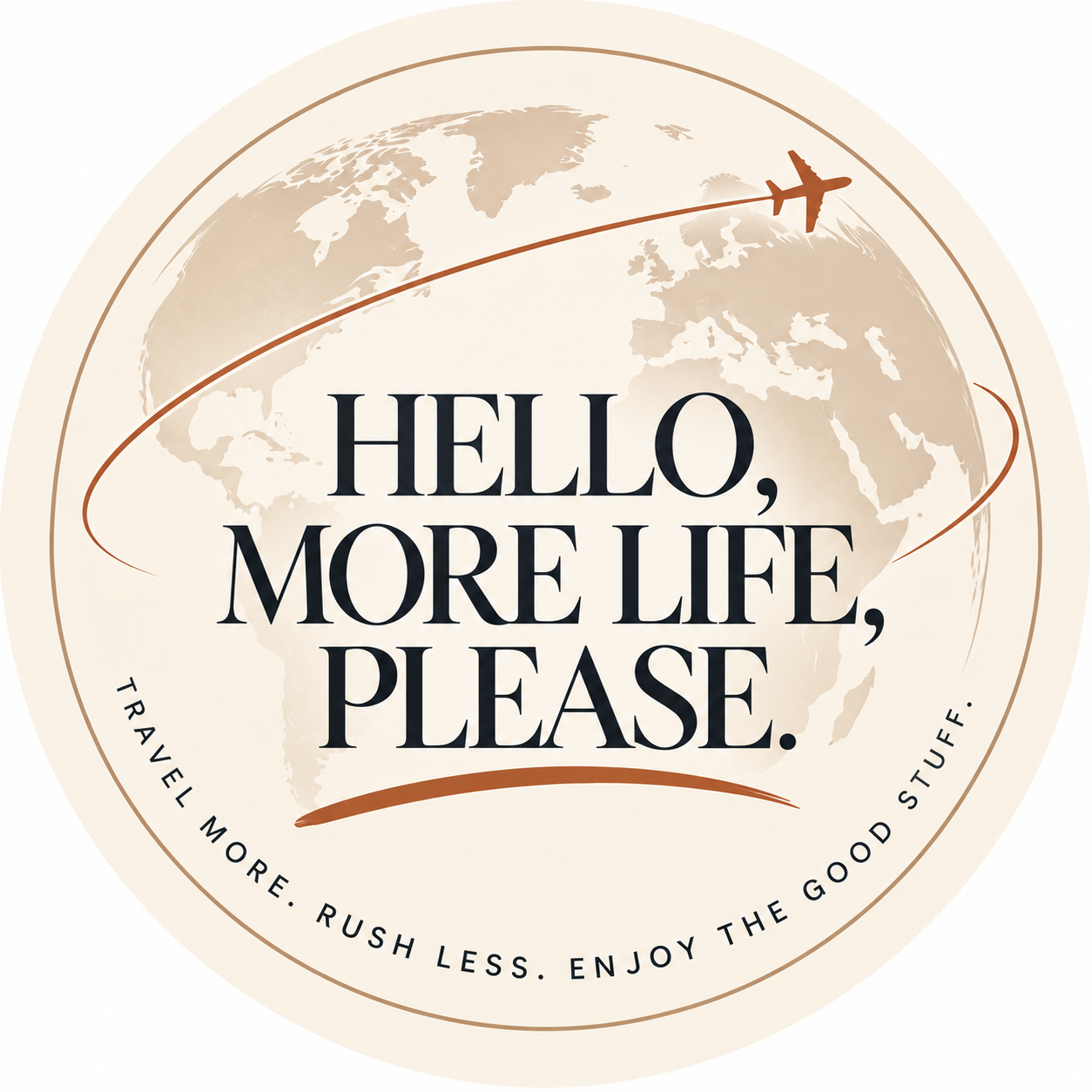 HELLO, MORE LIFE PLEASE logo with world map and airplane flight line